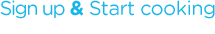 SIGN UP & START COOKING